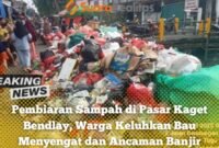 Sampah Terlihat Menumpuk Sepanjang Pasar Kaget Bendlay 