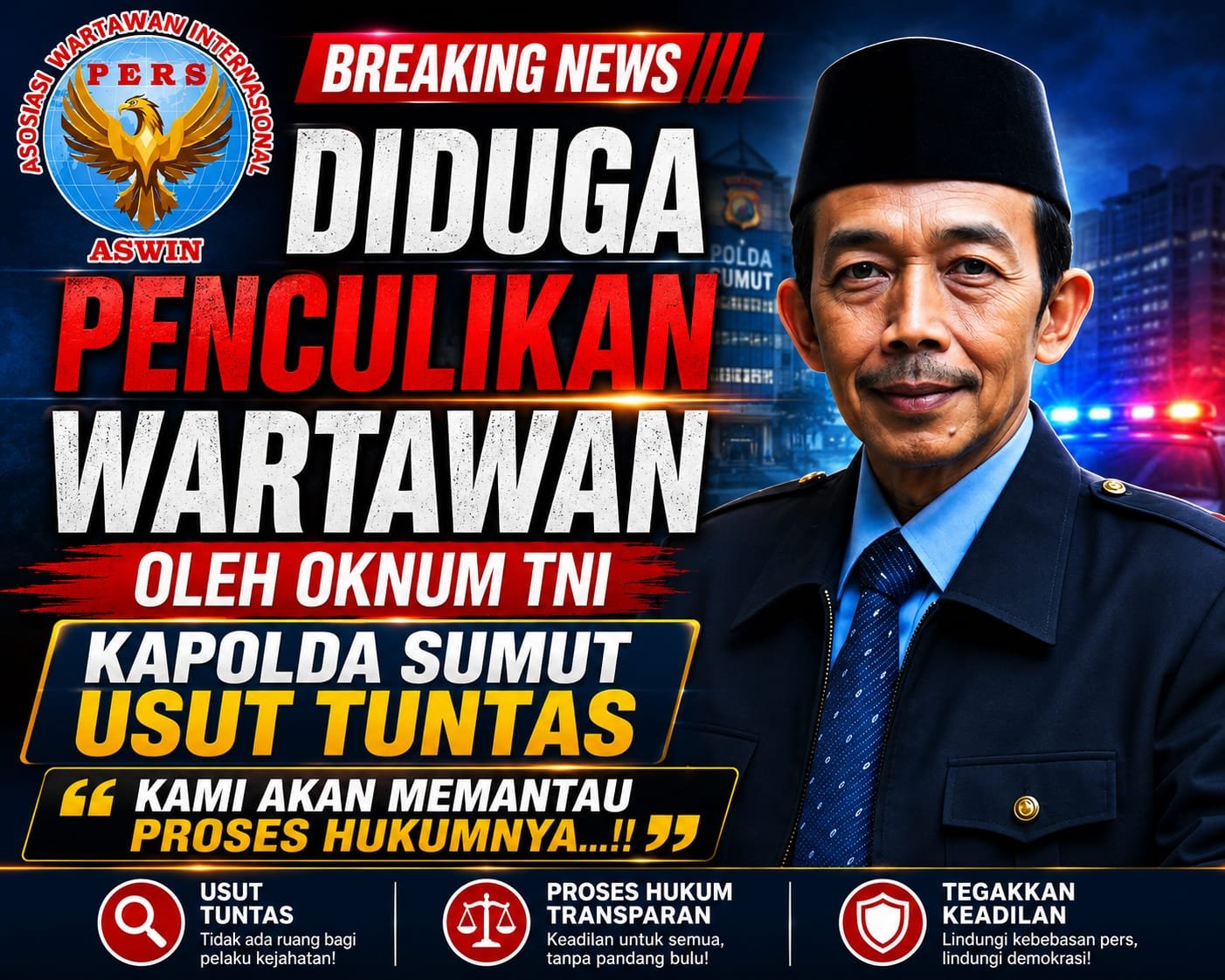 Diduga Penculikan Wartawan oleh Oknum TNI: Ketua Dewan Pembina Pusat ASWIN Desak Kapolda Sumut Usut Tuntas, “Kami Akan Memantau Proses Hukumnya…!!”