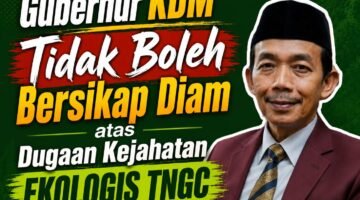 Gubernur Jawa Barat KDM Tidak Boleh Bersikap Diam atas Dugaan Kejahatan Ekologis di Taman Nasional Gunung Ciremai (TNGC)