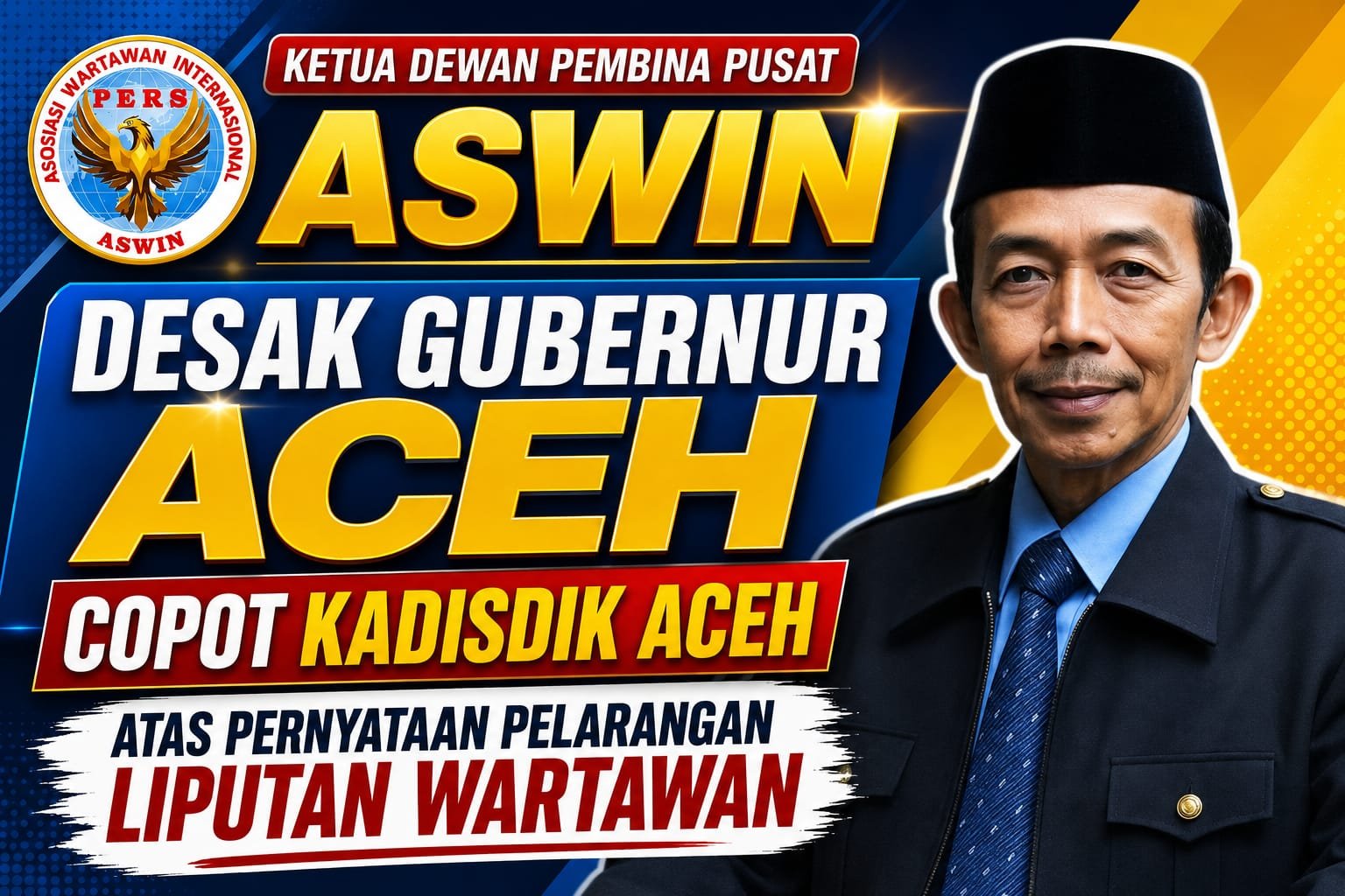 Ketua Dewan Pembina Pusat ASWIN Desak Gubernur Aceh Copot Kadisdik Aceh atas Pernyataan Pelarangan Liputan Wartawan